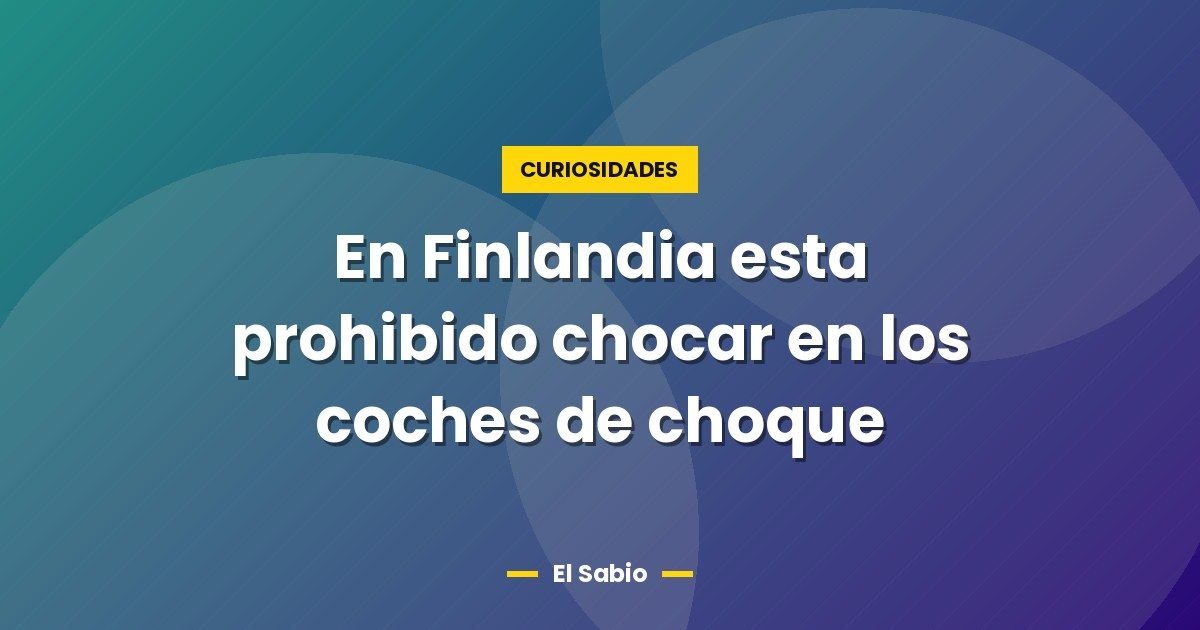 En Finlandia esta prohibido chocar en los coches de choque 1 En Finlandia esta prohibido chocar en los coches de choque