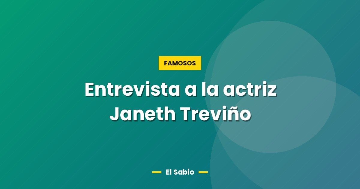 Entrevista a la actriz Janeth Treviño 1 Entrevista a la actriz Janeth Treviño
