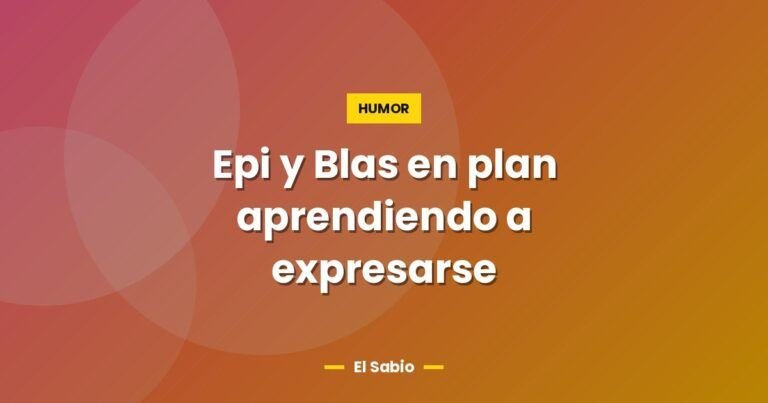 epi y blas en plan aprendiendo a expresarse 3131