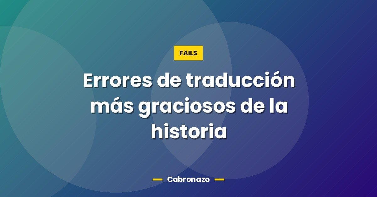 Errores de traducción más graciosos de la historia