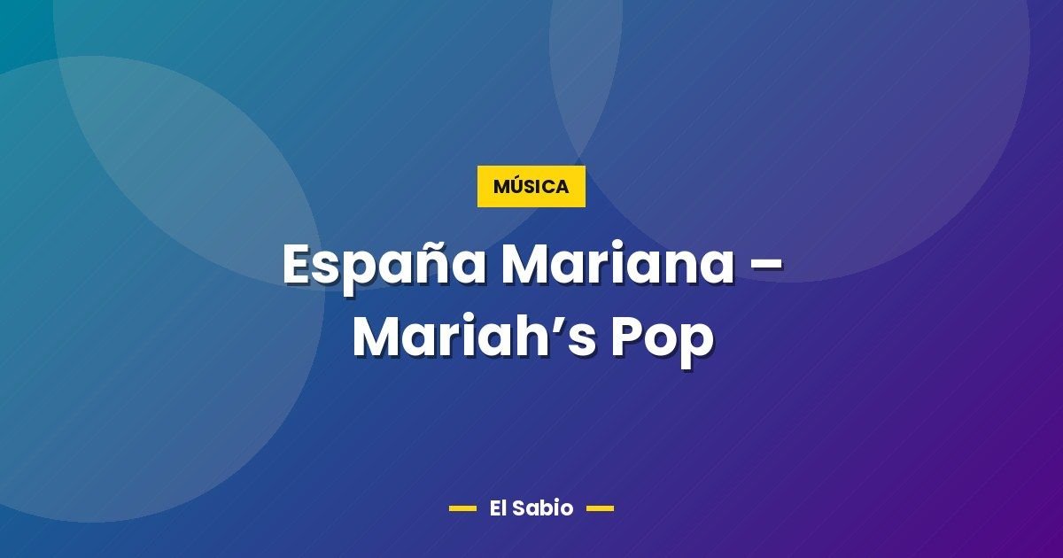 España Mariana – Mariah’s Pop 1 España Mariana – Mariah’s Pop