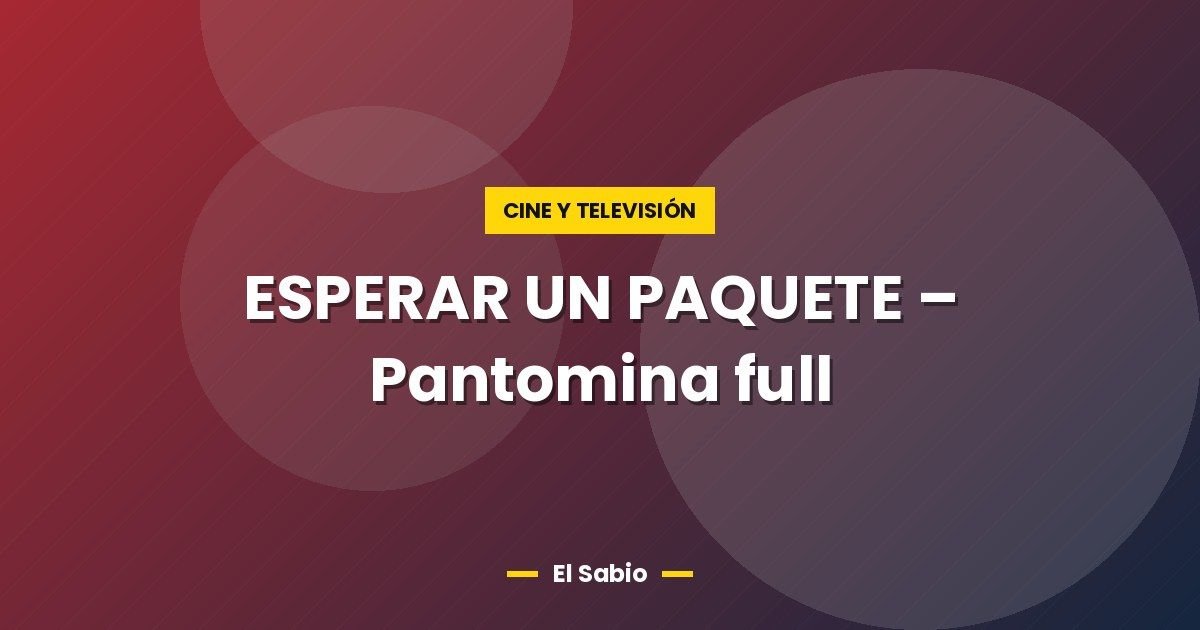 ESPERAR UN PAQUETE – Pantomina full