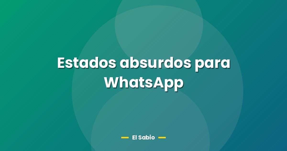 Estados absurdos para WhatsApp 1 Estados absurdos para WhatsApp