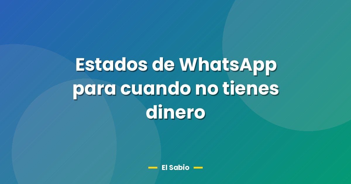 Estados de WhatsApp para cuando no tienes dinero 1 Estados de WhatsApp para cuando no tienes dinero