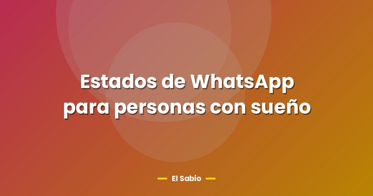 Estados de WhatsApp para personas con sueño