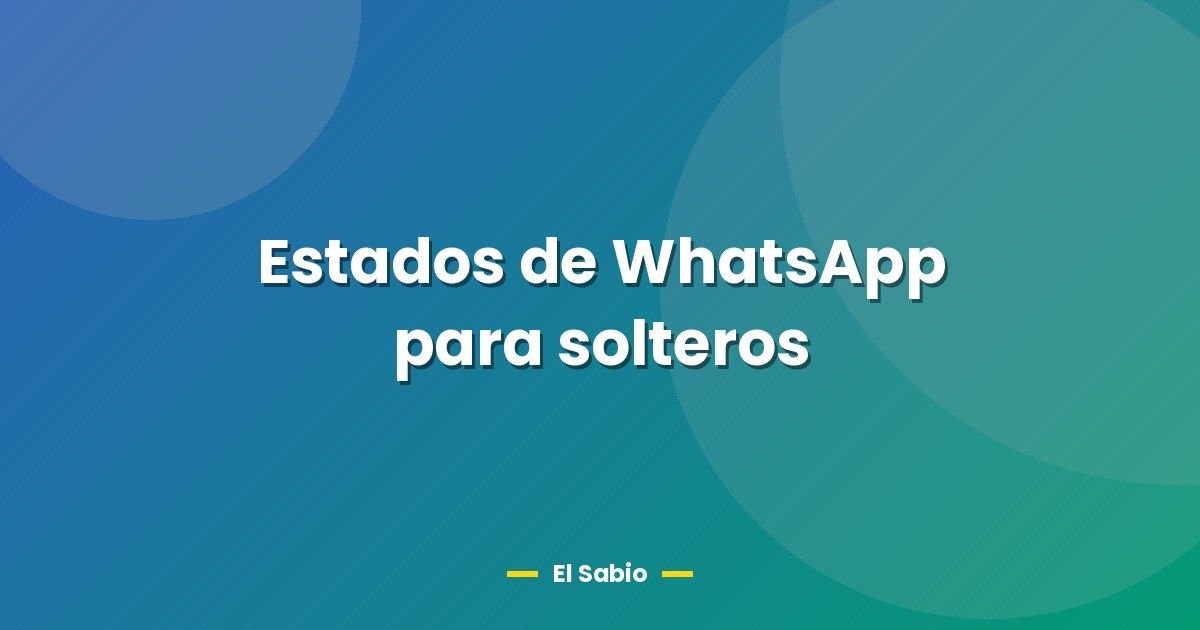 Estados de WhatsApp para solteros 1 Estados de WhatsApp para solteros