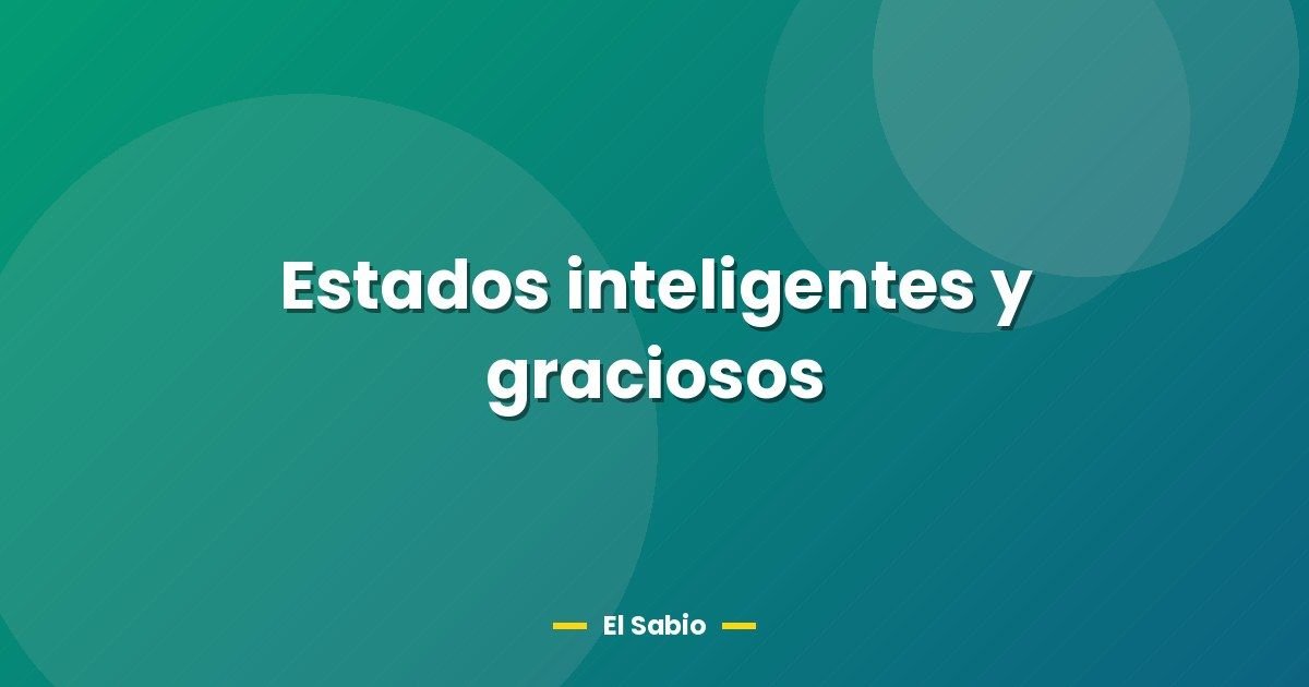 Estados inteligentes y graciosos