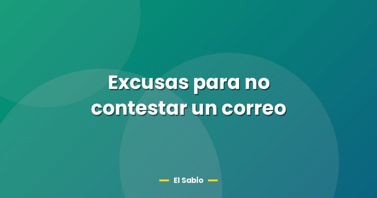 Excusas para no contestar un correo
