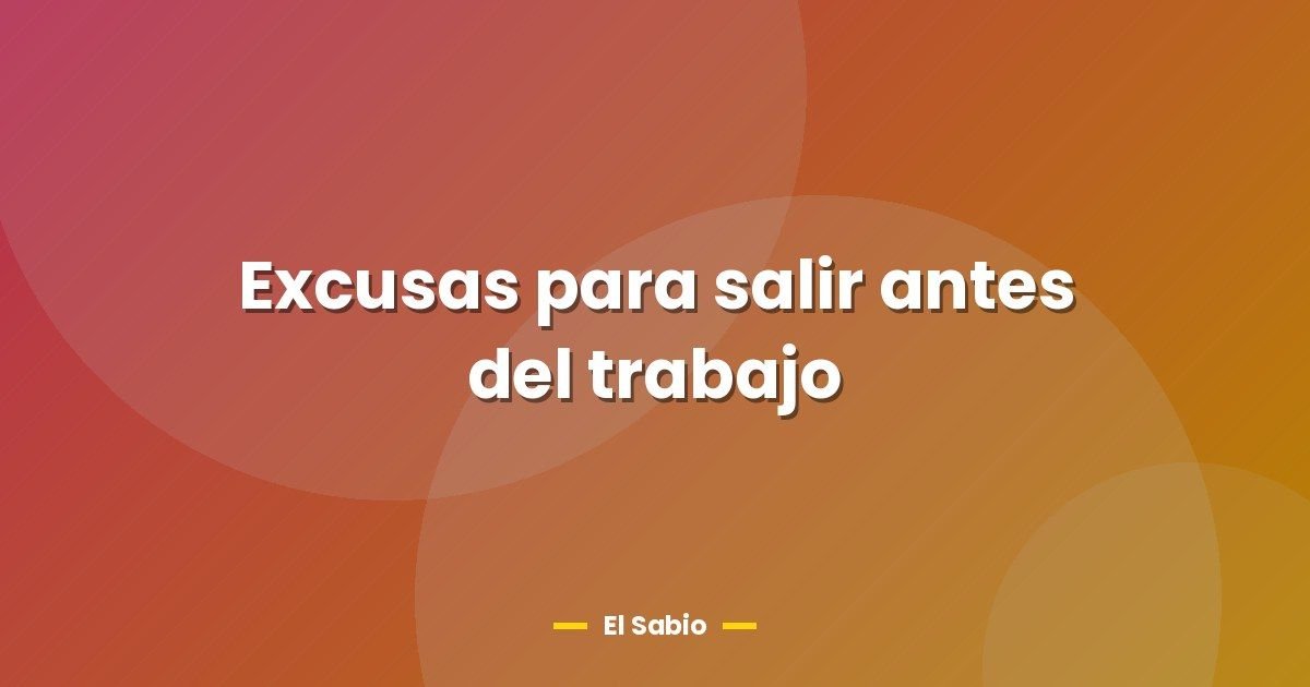 Excusas para salir antes del trabajo