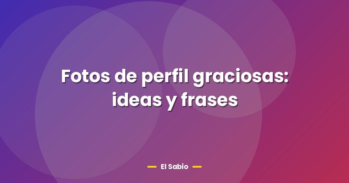 Fotos de perfil graciosas: ideas y frases
