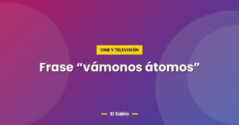 frase vamonos atomos 4531