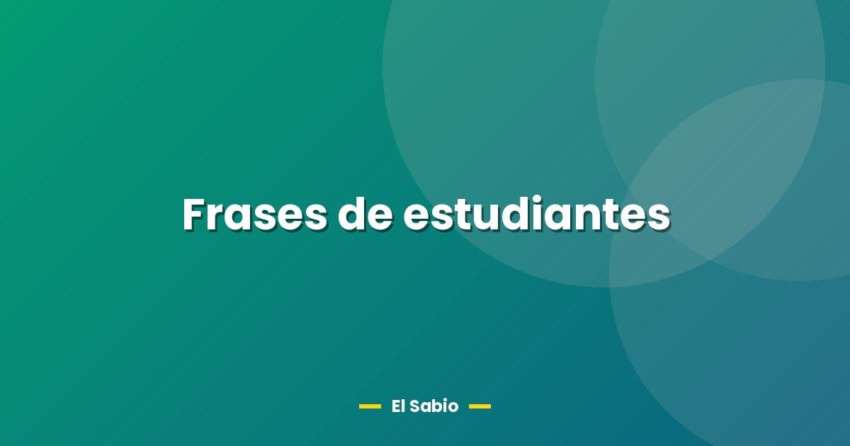 Frases de estudiantes 1 Frases de estudiantes