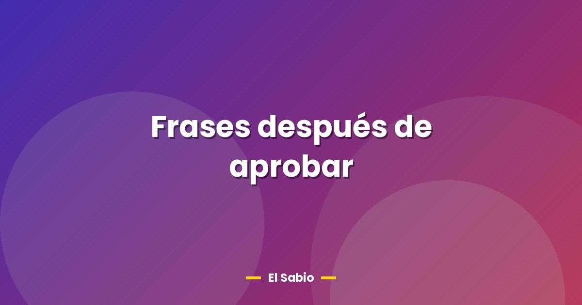 Frases después de aprobar