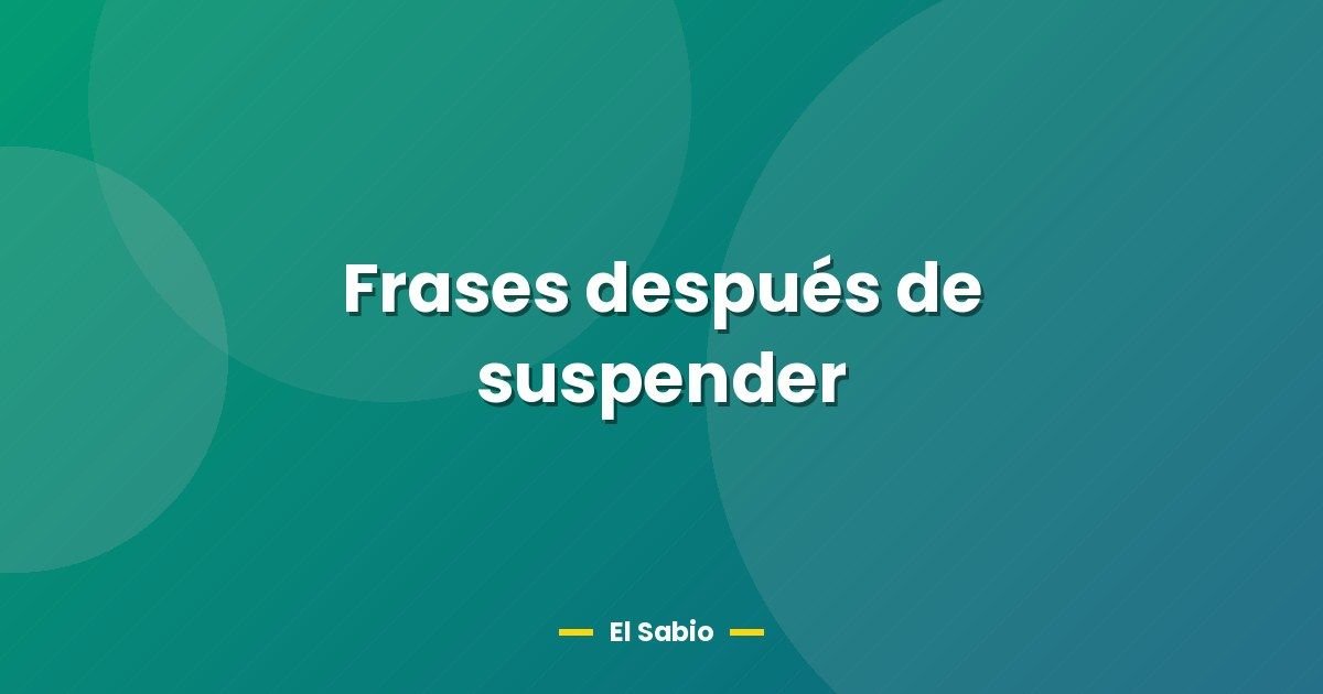 Frases después de suspender 1 Frases después de suspender