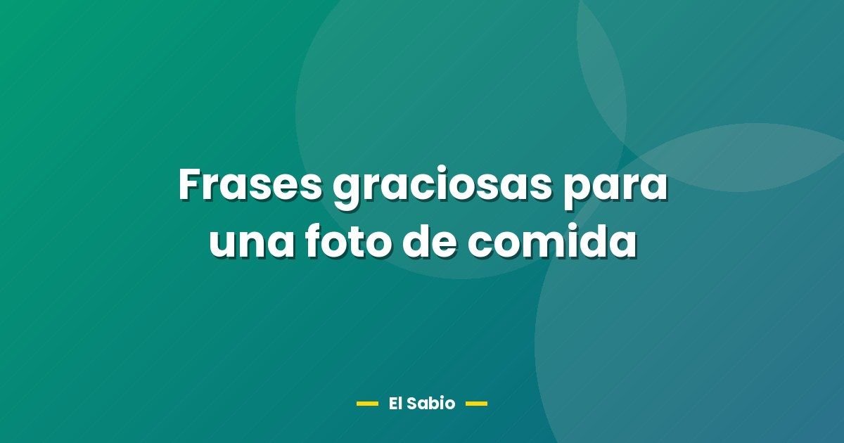 Frases graciosas para una foto de comida