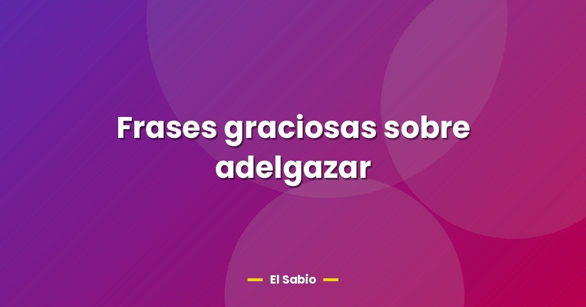 Frases graciosas sobre adelgazar