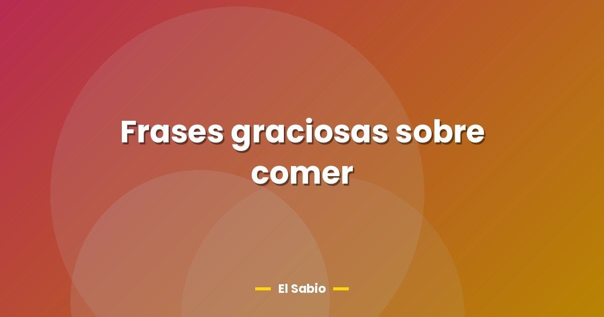 Frases graciosas sobre comer