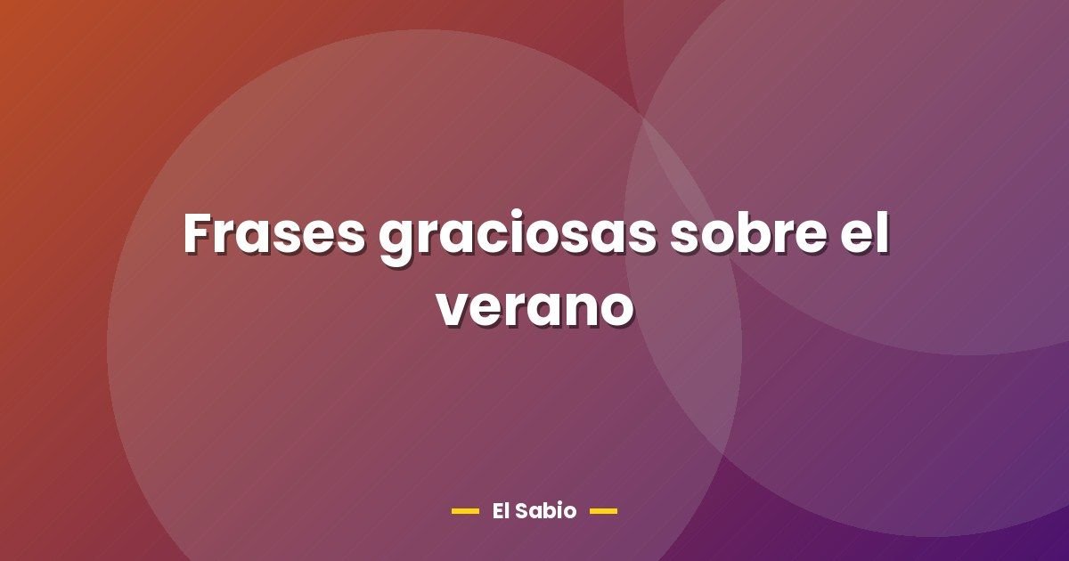 Frases graciosas sobre el verano