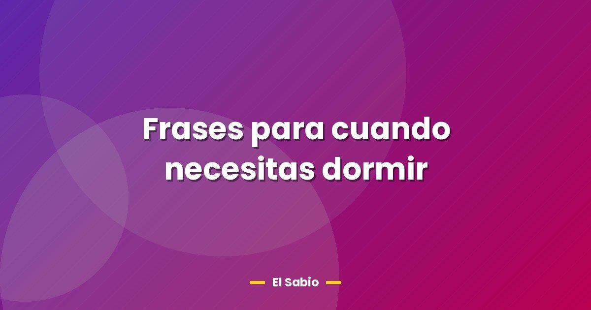 Frases para cuando necesitas dormir 1 Frases para cuando necesitas dormir