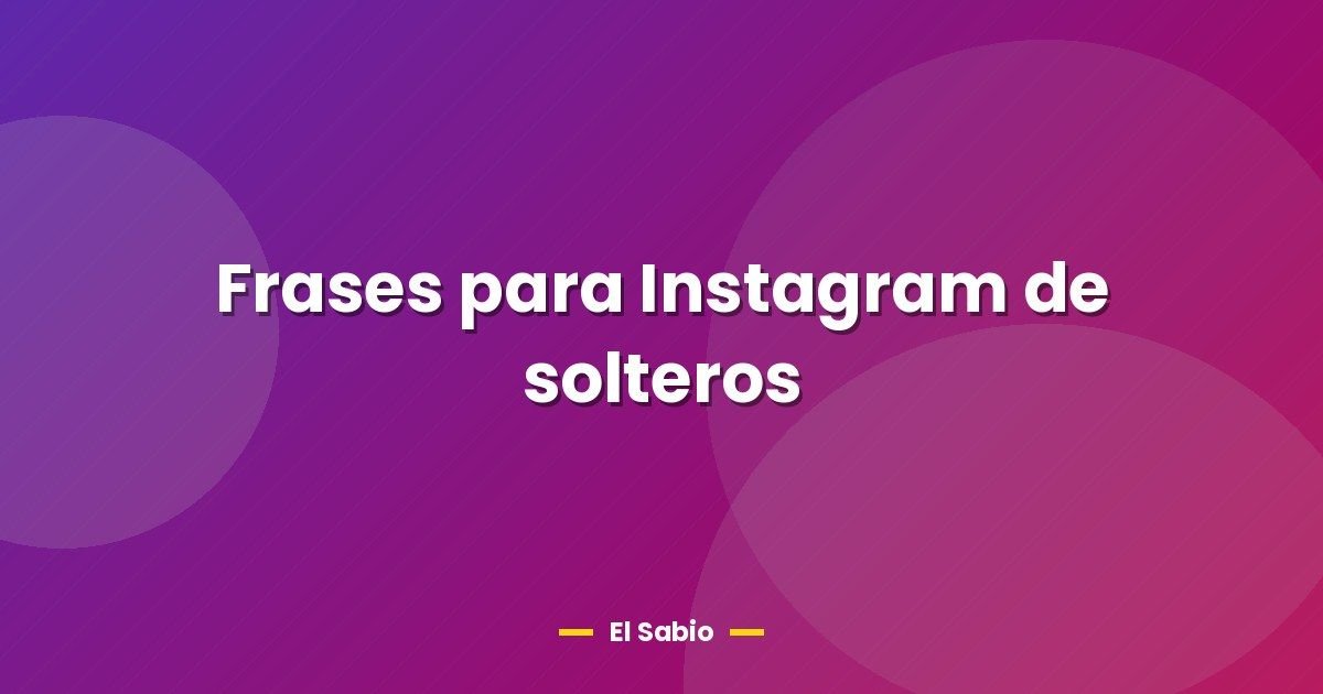 Frases para Instagram de solteros 1 Frases para Instagram de solteros