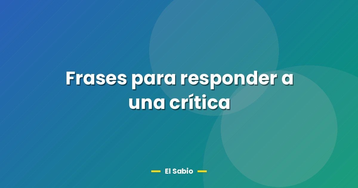 Frases para responder a una crítica