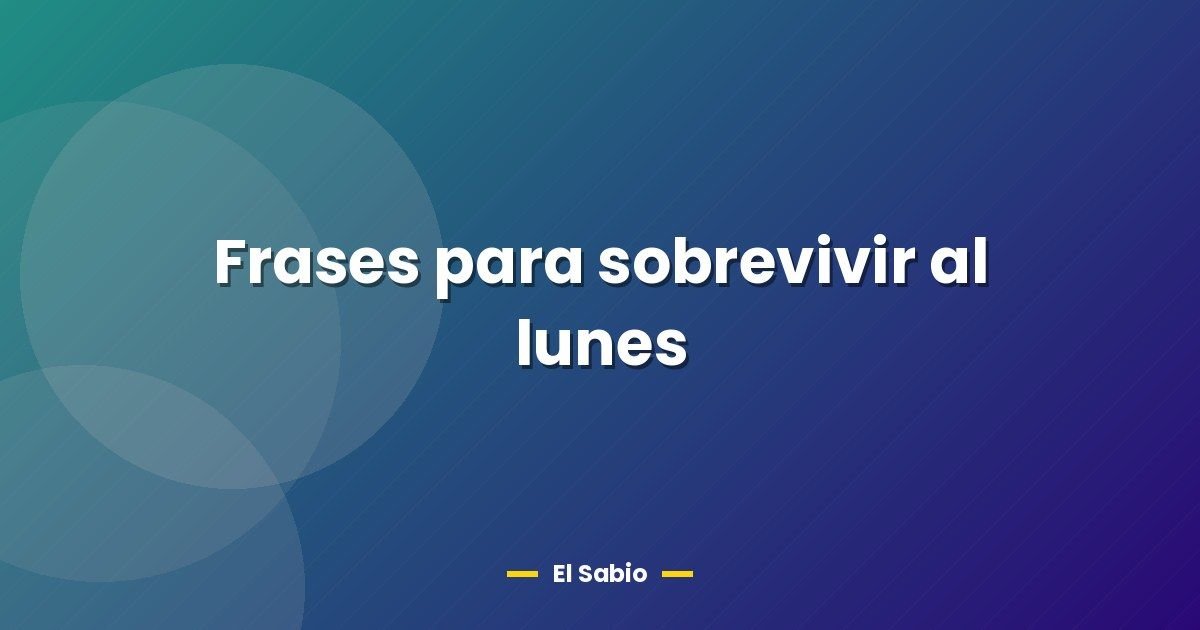 Frases para sobrevivir al lunes