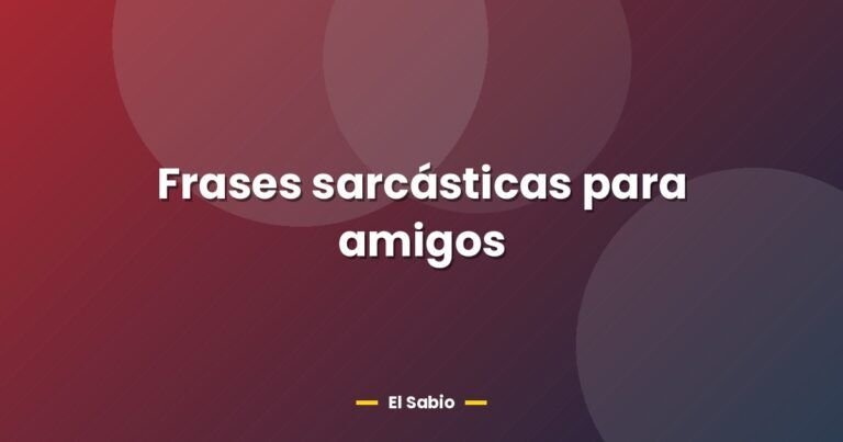 frases sarcasticas para amigos 26660