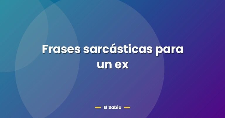 frases sarcasticas para un ex 26662
