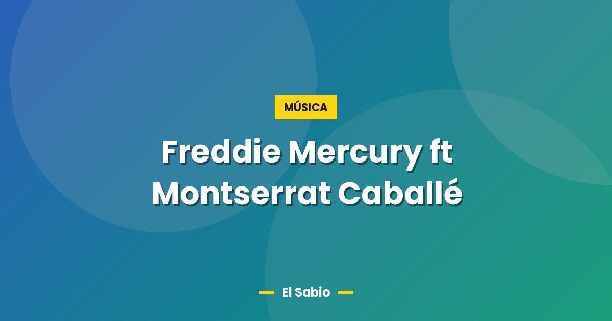 Freddie Mercury ft Montserrat Caballé