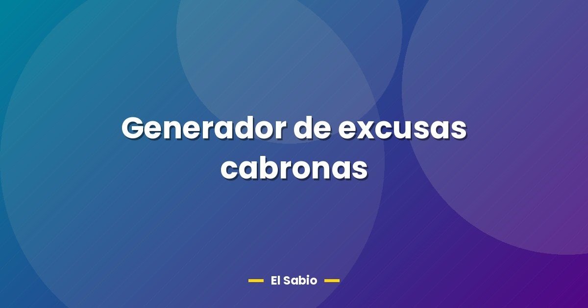 Generador de excusas cabronas