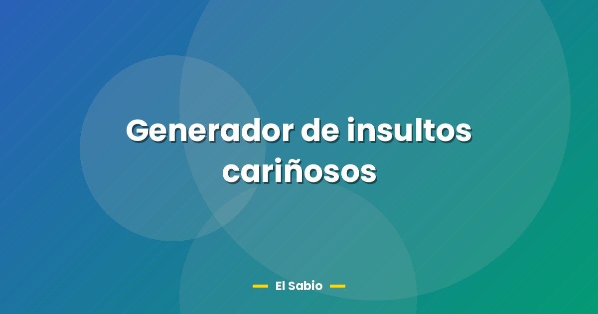 Generador de insultos cariñosos