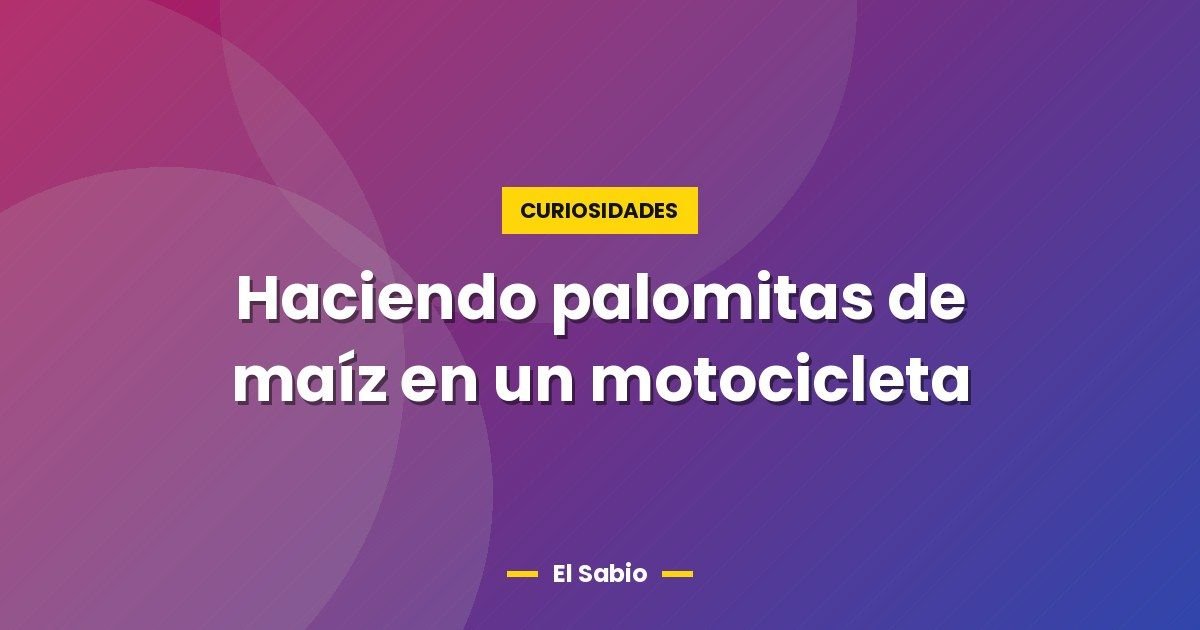 Haciendo palomitas de maíz en un motocicleta 1 Haciendo palomitas de maíz en un motocicleta