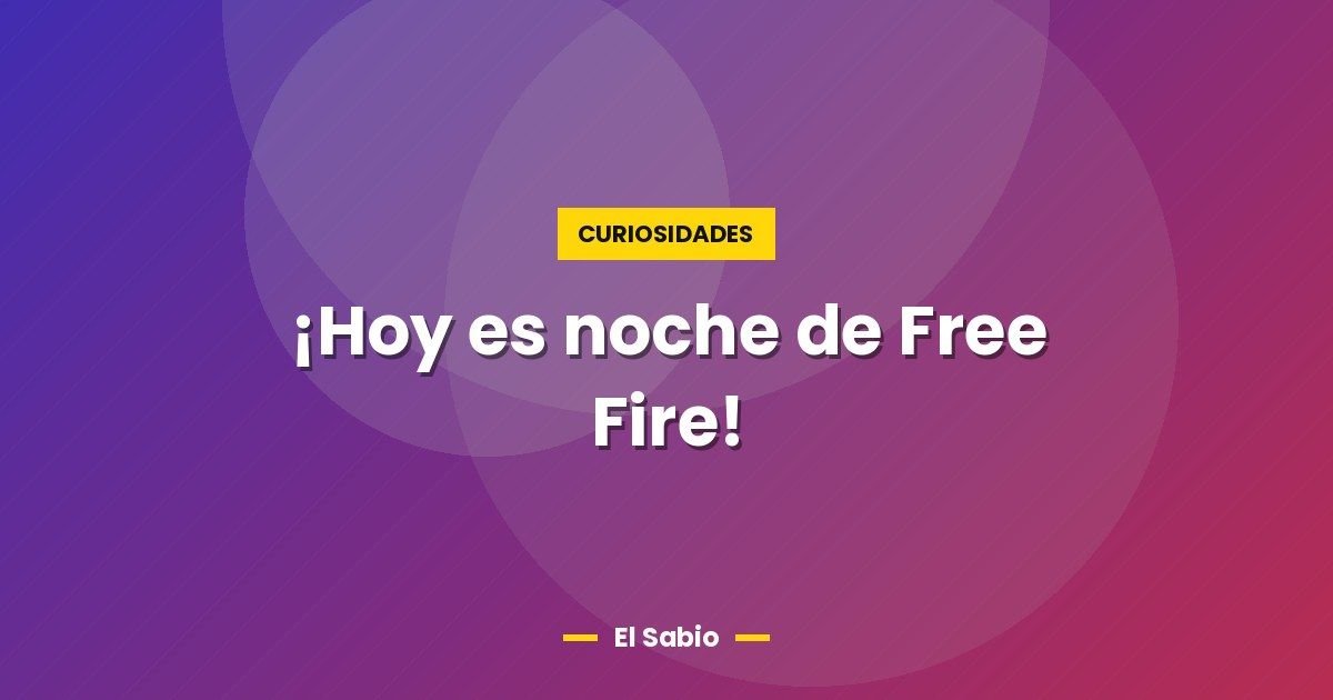 ¡Hoy es noche de Free Fire! 1 ¡Hoy es noche de Free Fire!