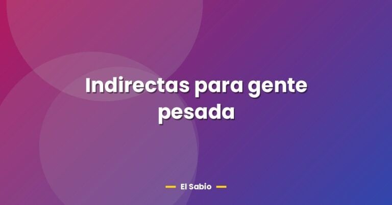indirectas para gente pesada 26683