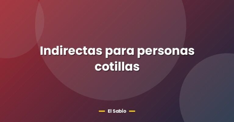 indirectas para personas cotillas 26682