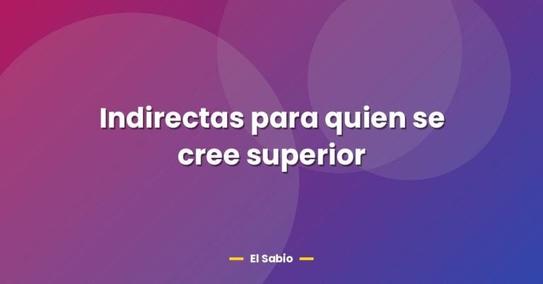 indirectas para quien se cree superior 26685
