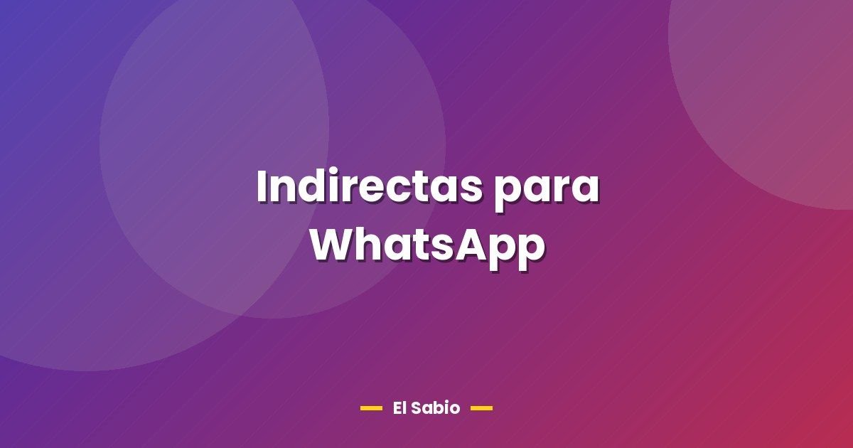 Indirectas para WhatsApp 1 Indirectas para WhatsApp