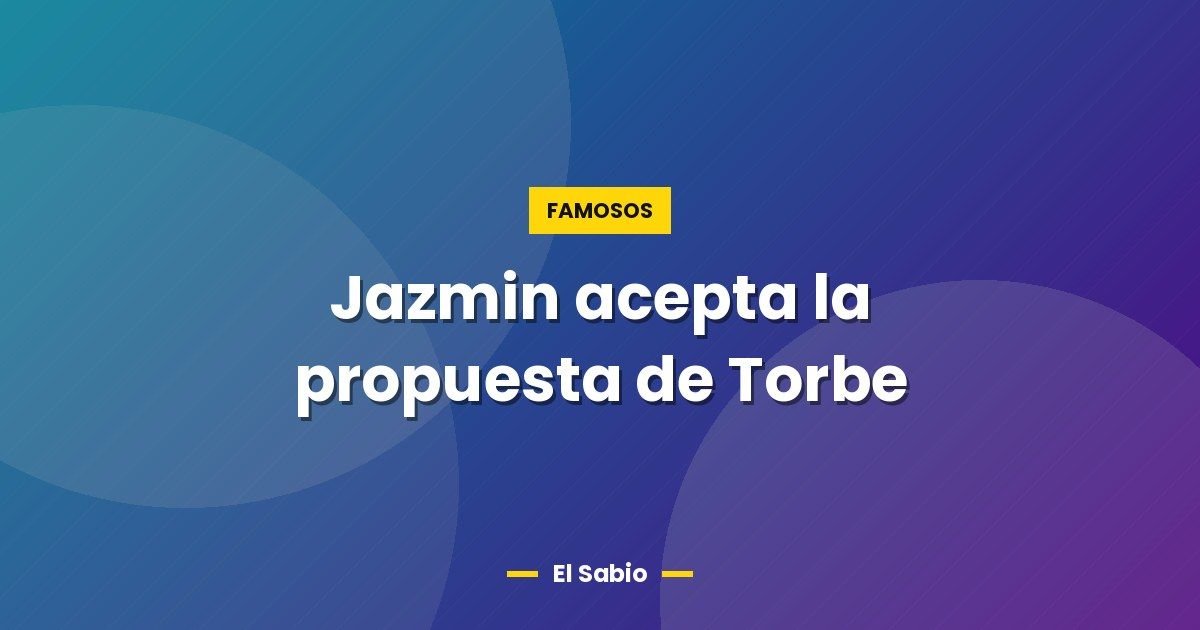 Jazmin acepta la propuesta de Torbe 1 Jazmin acepta la propuesta de Torbe