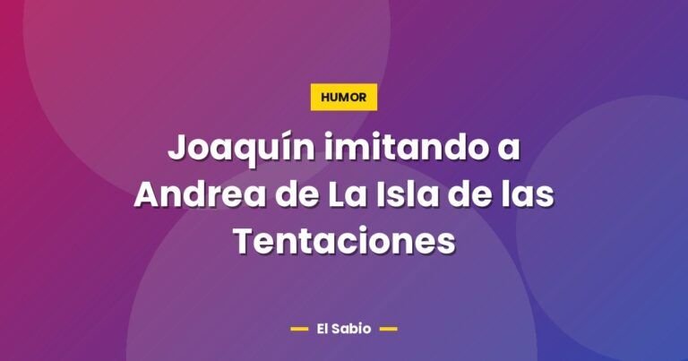 joaquin imitando a andrea de la isla de las tentaciones 3360