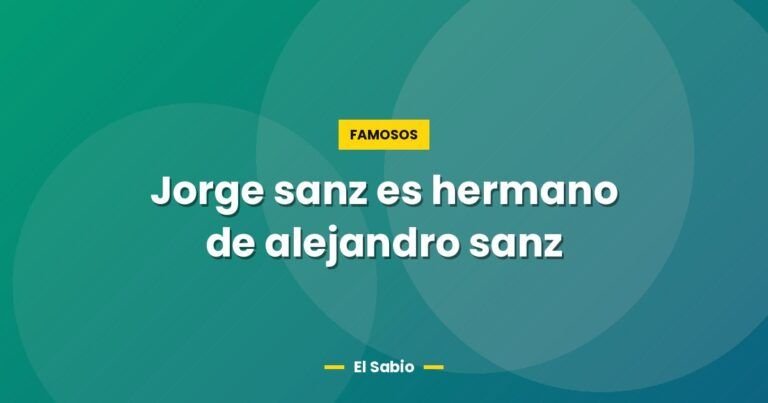 jorge sanz es hermano de alejandro sanz 5681