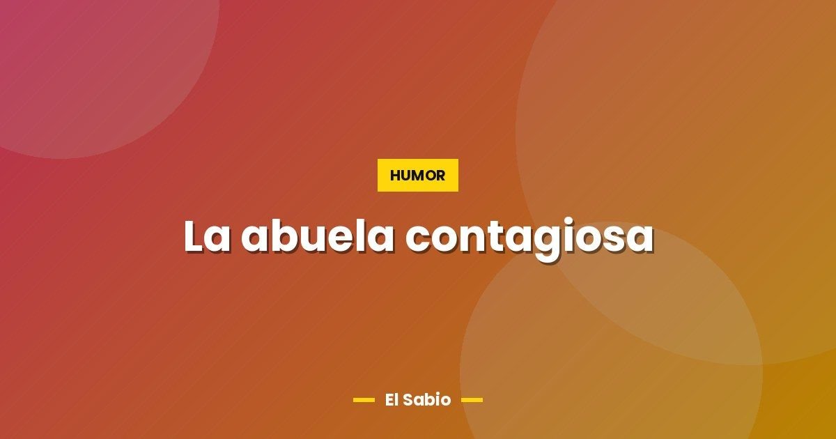 La abuela contagiosa
