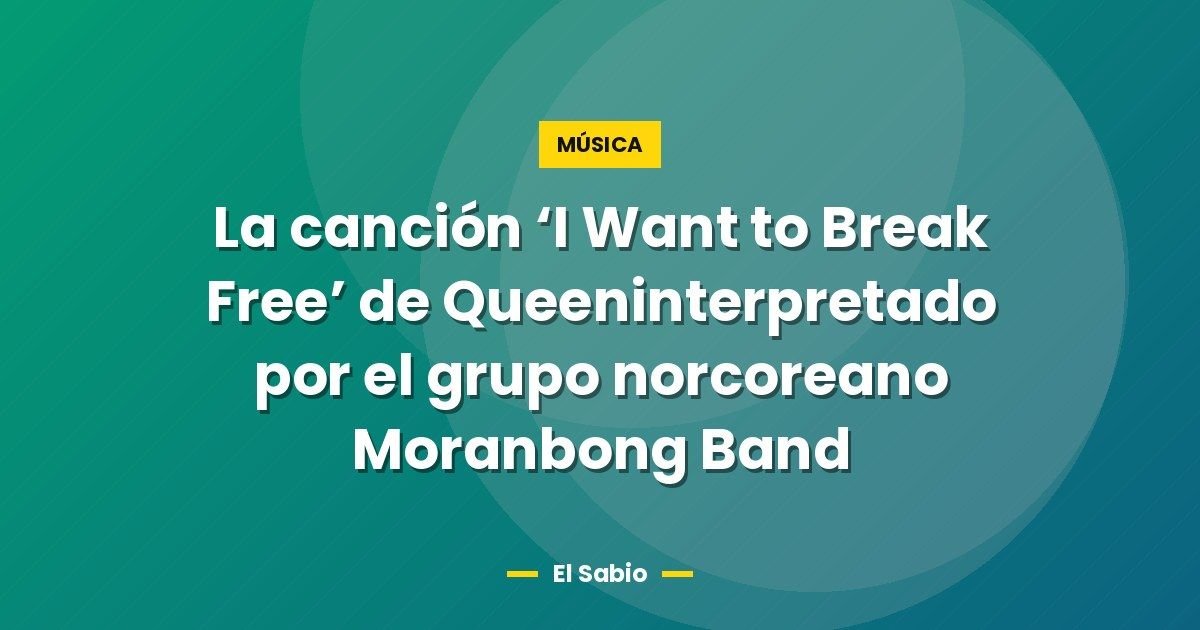 La canción ‘I Want to Break Free’ de Queeninterpretado por el grupo norcoreano Moranbong Band 1 La canción ‘I Want to Break Free’ de Queeninterpretado por el grupo norcoreano Moranbong Band