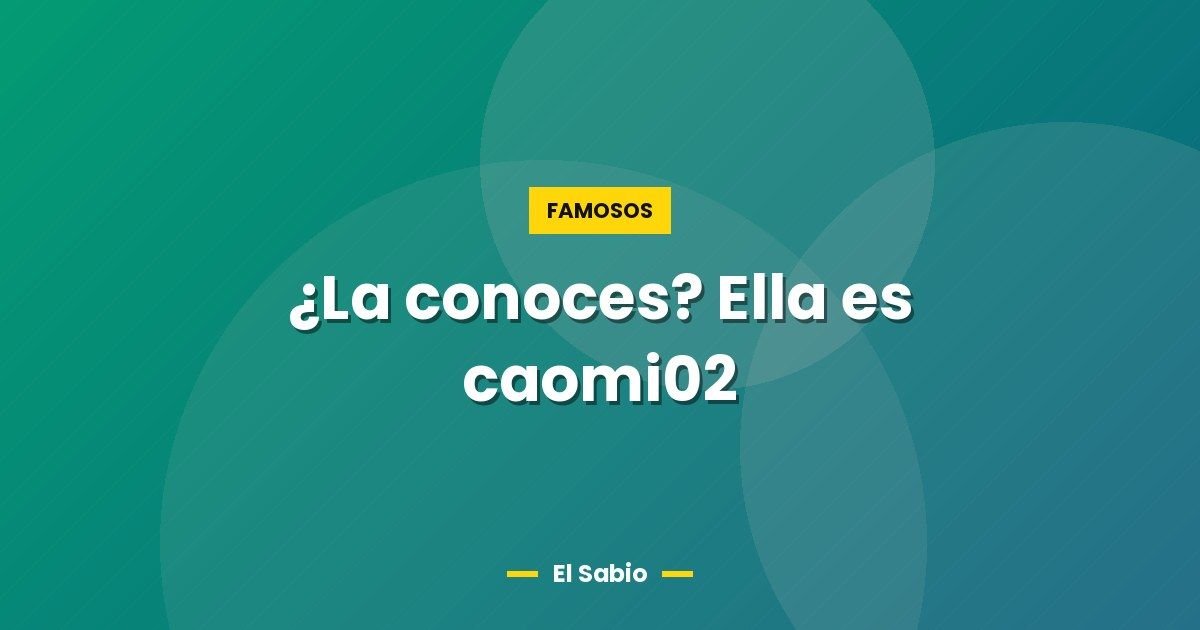 ¿La conoces? Ella es caomi02 1 ¿La conoces? Ella es caomi02
