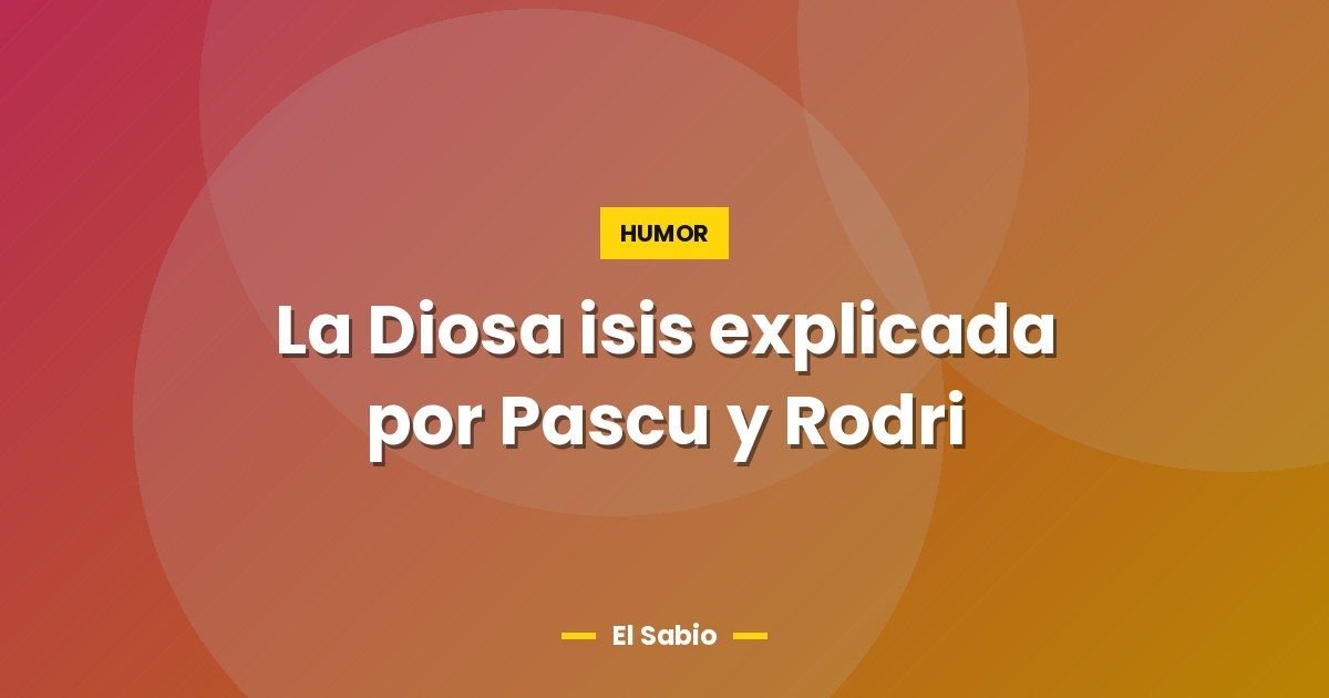 La Diosa isis explicada por Pascu y Rodri 1 La Diosa isis explicada por Pascu y Rodri