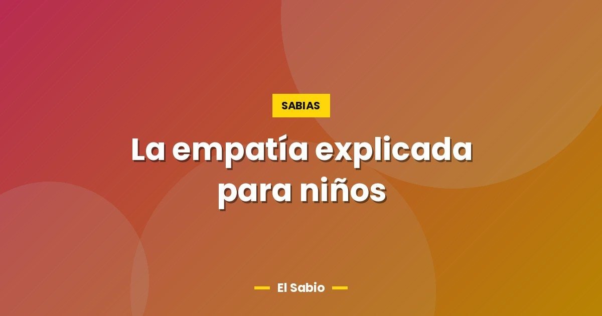 La empatía explicada para niños