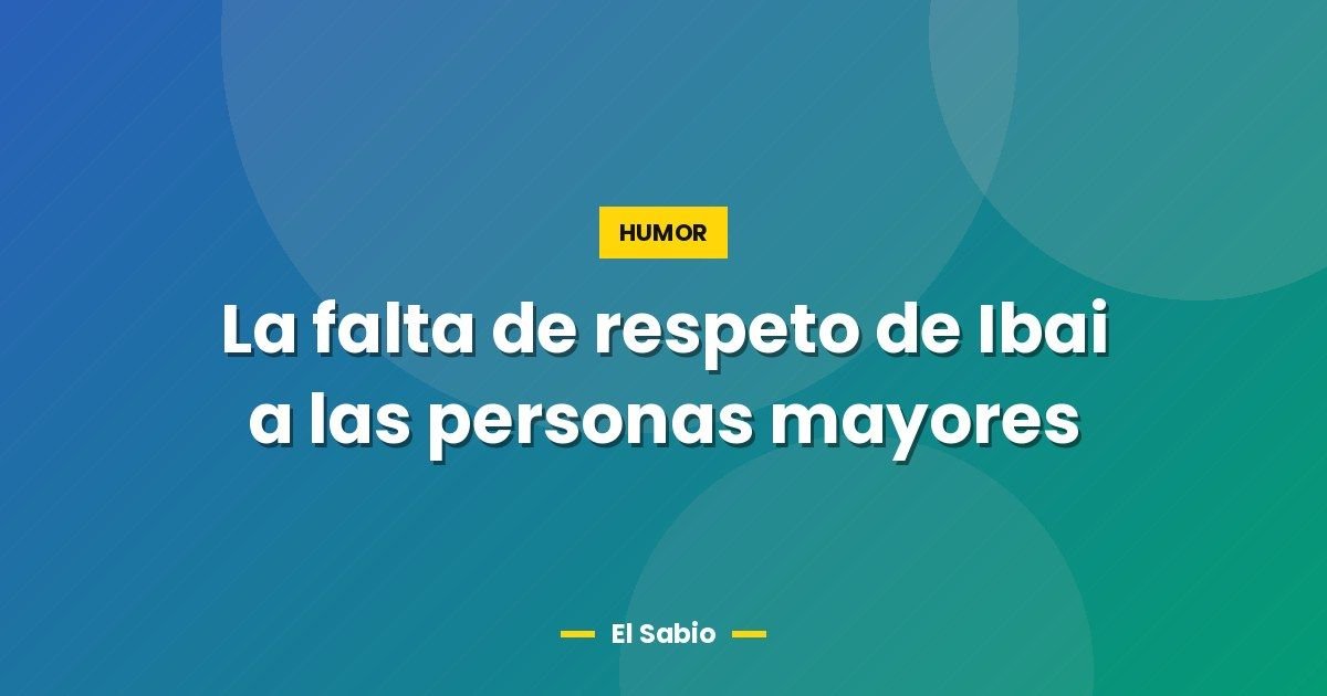 La falta de respeto de Ibai a las personas mayores 1 La falta de respeto de Ibai a las personas mayores