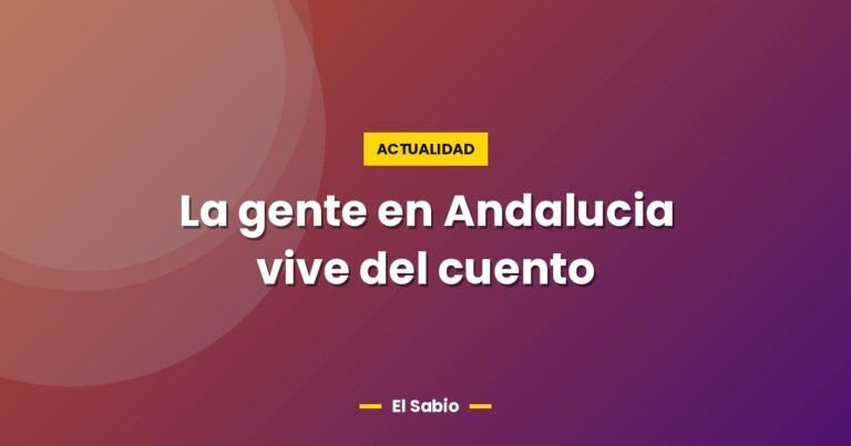 la gente en andalucia vive del cuento 4181
