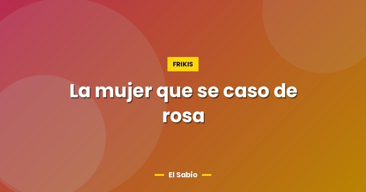 La mujer que se caso de rosa