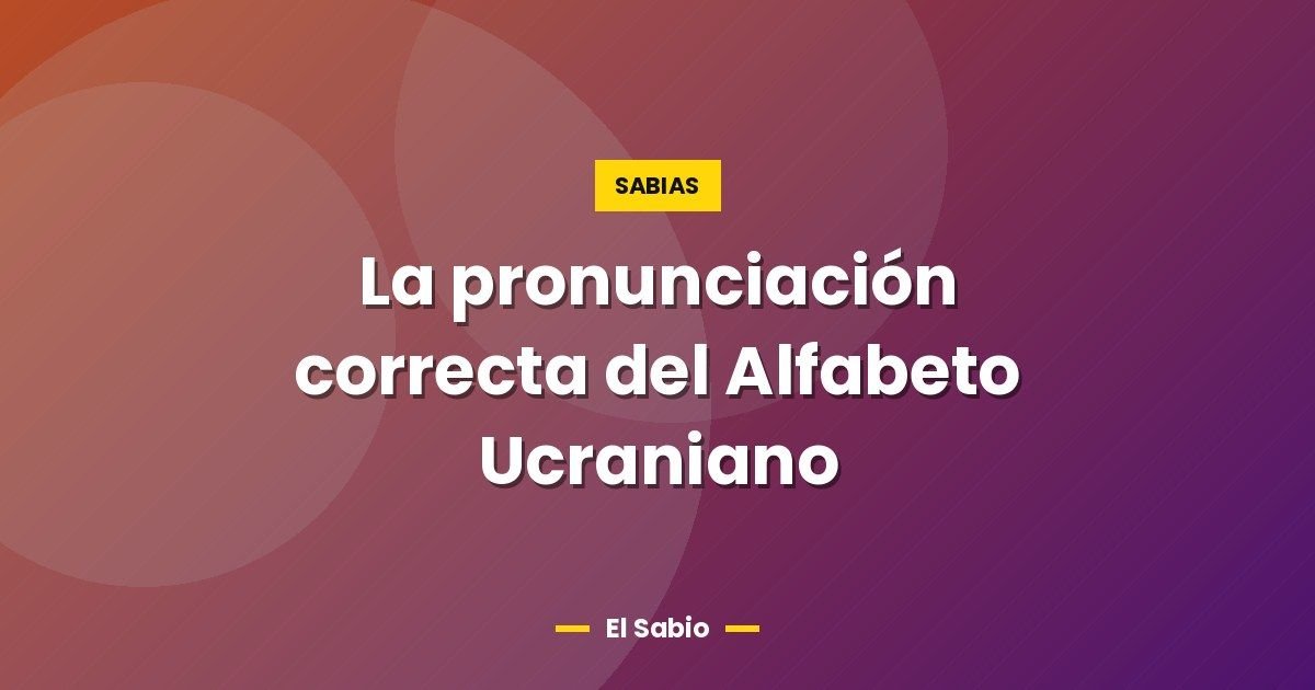 La pronunciación correcta del Alfabeto Ucraniano 1 La pronunciación correcta del Alfabeto Ucraniano