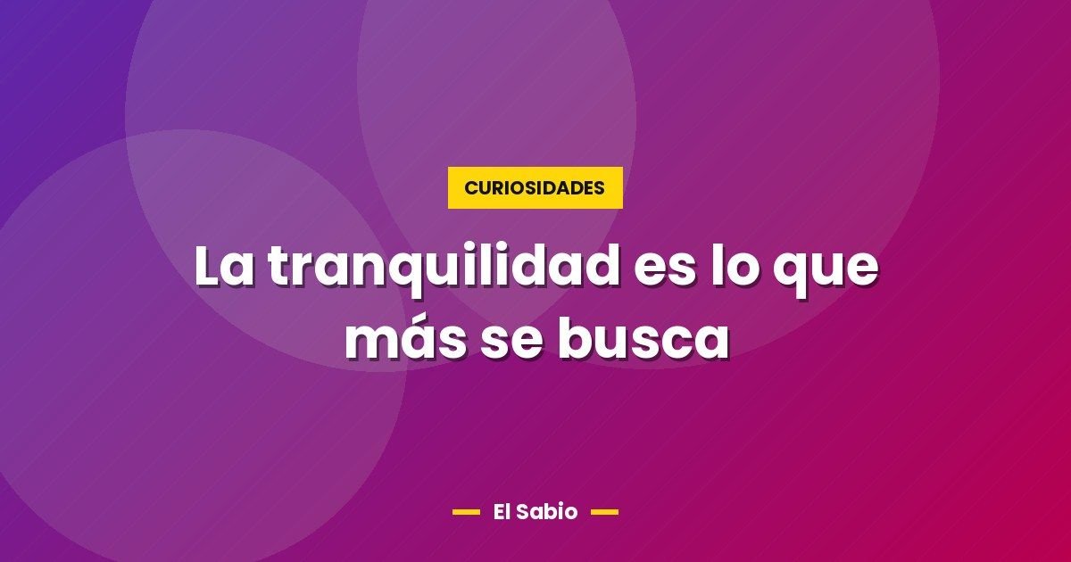 La tranquilidad es lo que más se busca